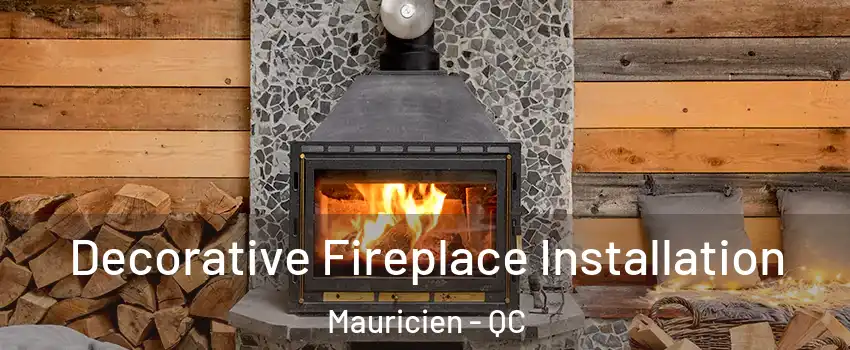  Decorative Fireplace Installation Mauricien - QC