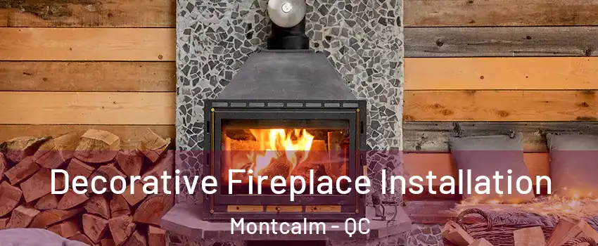  Decorative Fireplace Installation Montcalm - QC
