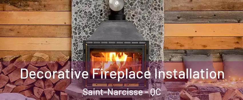  Decorative Fireplace Installation Saint-Narcisse - QC