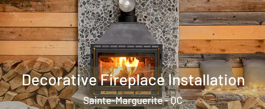  Decorative Fireplace Installation Sainte-Marguerite - QC