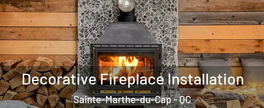  Decorative Fireplace Installation Sainte-Marthe-du-Cap - QC