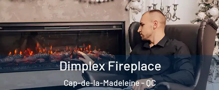  Dimplex Fireplace Cap-de-la-Madeleine - QC