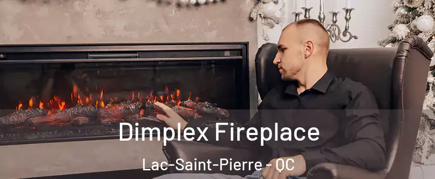  Dimplex Fireplace Lac-Saint-Pierre - QC
