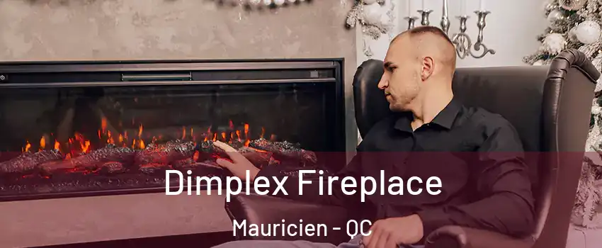  Dimplex Fireplace Mauricien - QC
