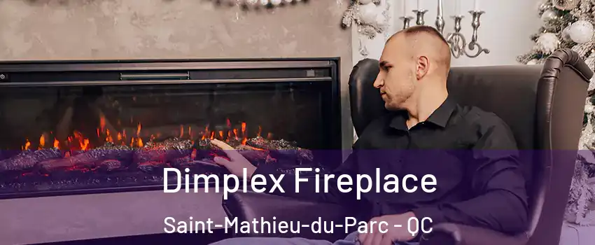  Dimplex Fireplace Saint-Mathieu-du-Parc - QC