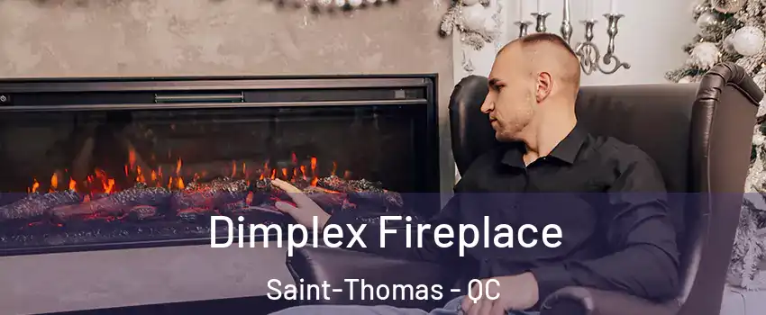  Dimplex Fireplace Saint-Thomas - QC