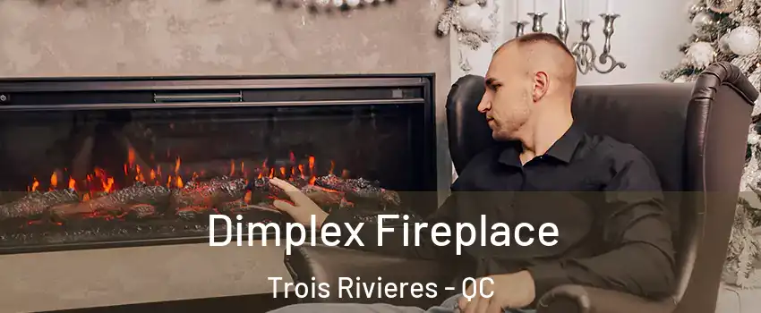  Dimplex Fireplace Trois Rivieres - QC