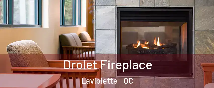 Drolet Fireplace Laviolette - QC
