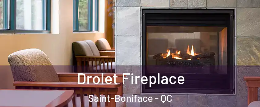 Drolet Fireplace Saint-Boniface - QC