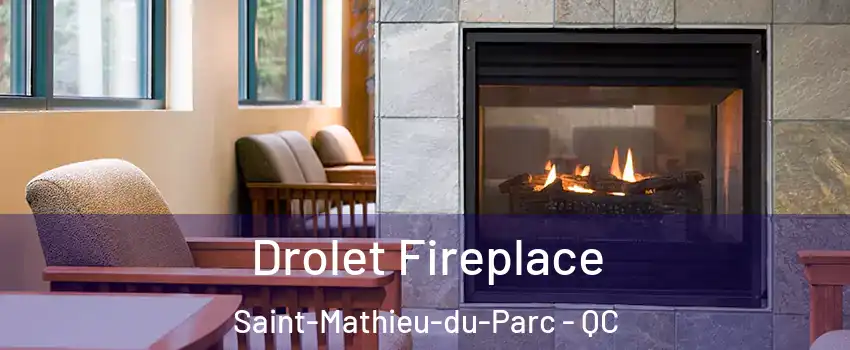 Drolet Fireplace Saint-Mathieu-du-Parc - QC