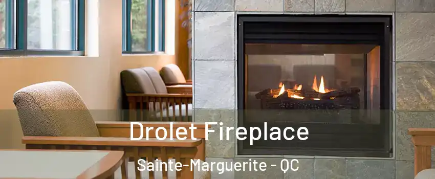 Drolet Fireplace Sainte-Marguerite - QC