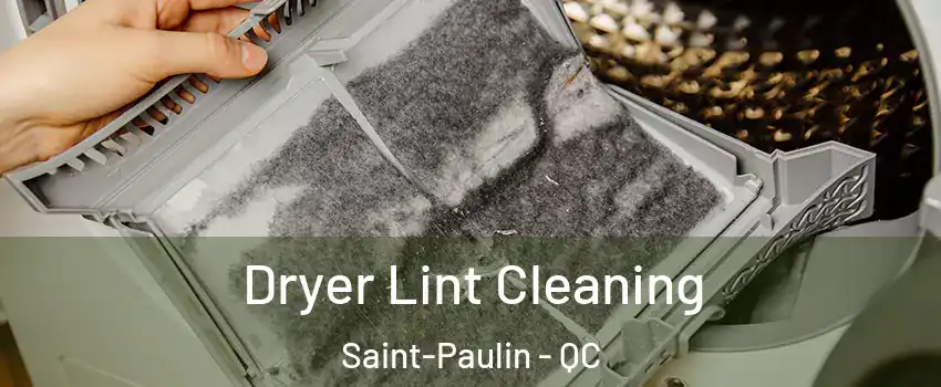  Dryer Lint Cleaning Saint-Paulin - QC