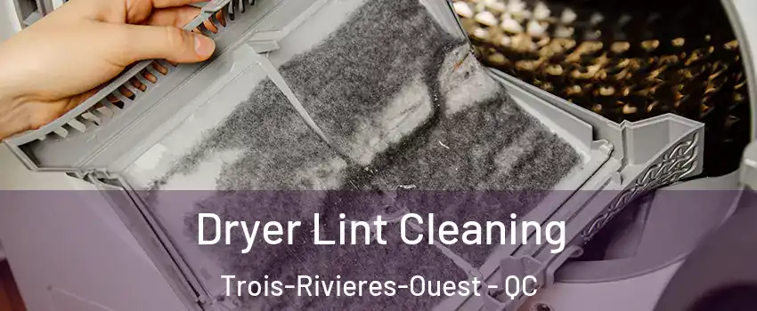 Dryer Lint Cleaning Trois-Rivieres-Ouest - QC