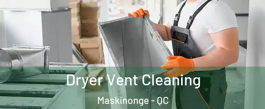 Dryer Vent Cleaning Maskinonge - QC