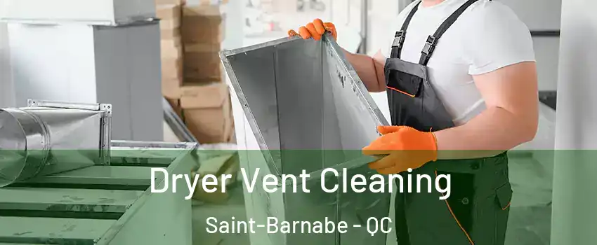  Dryer Vent Cleaning Saint-Barnabe - QC