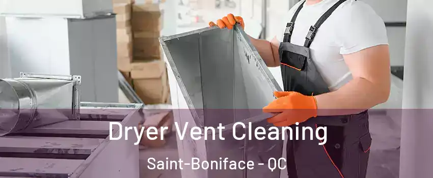  Dryer Vent Cleaning Saint-Boniface - QC