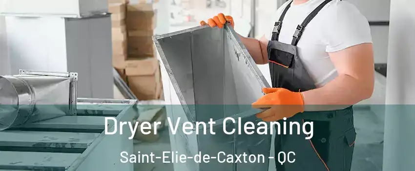  Dryer Vent Cleaning Saint-Elie-de-Caxton - QC