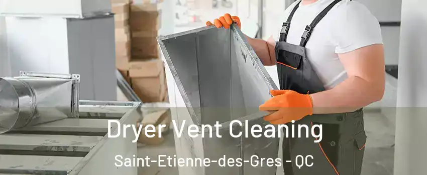  Dryer Vent Cleaning Saint-Etienne-des-Gres - QC