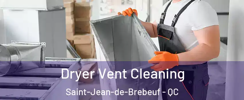 Dryer Vent Cleaning Saint-Jean-de-Brebeuf - QC