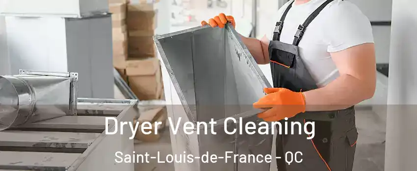  Dryer Vent Cleaning Saint-Louis-de-France - QC