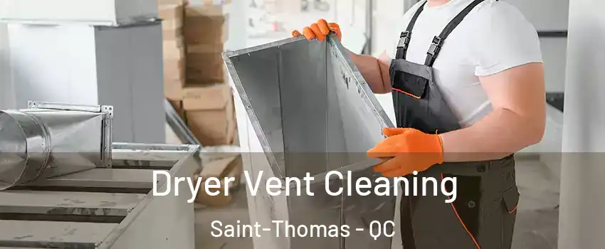  Dryer Vent Cleaning Saint-Thomas - QC