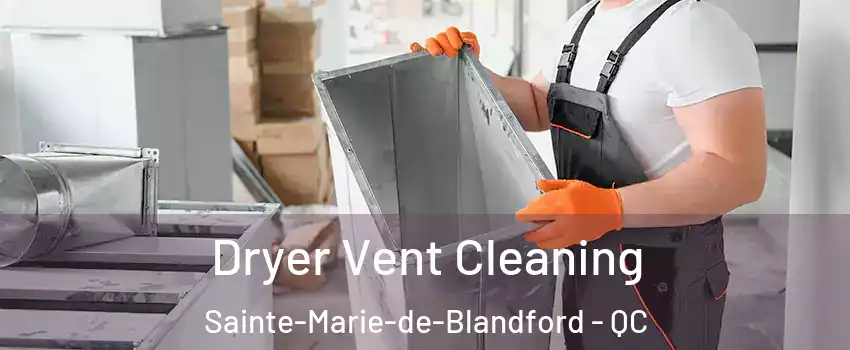  Dryer Vent Cleaning Sainte-Marie-de-Blandford - QC