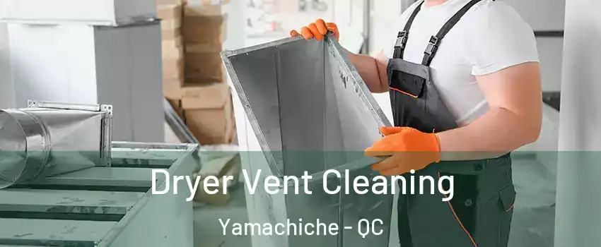  Dryer Vent Cleaning Yamachiche - QC
