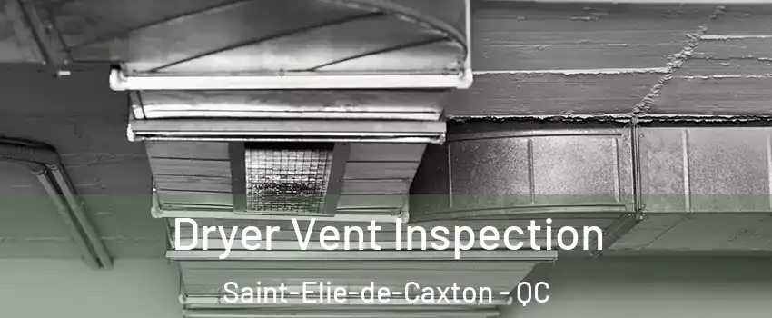  Dryer Vent Inspection Saint-Elie-de-Caxton - QC