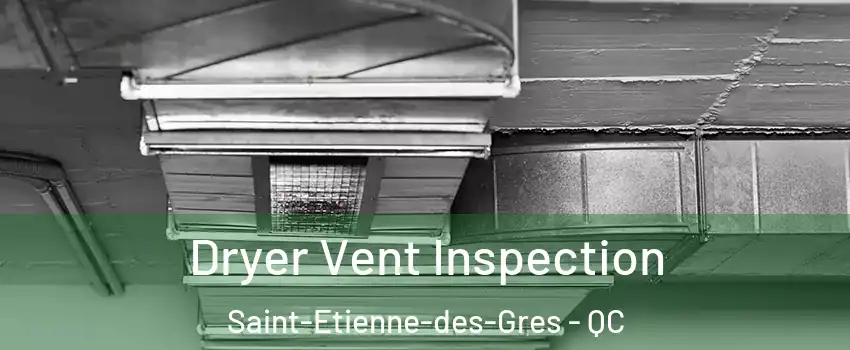  Dryer Vent Inspection Saint-Etienne-des-Gres - QC