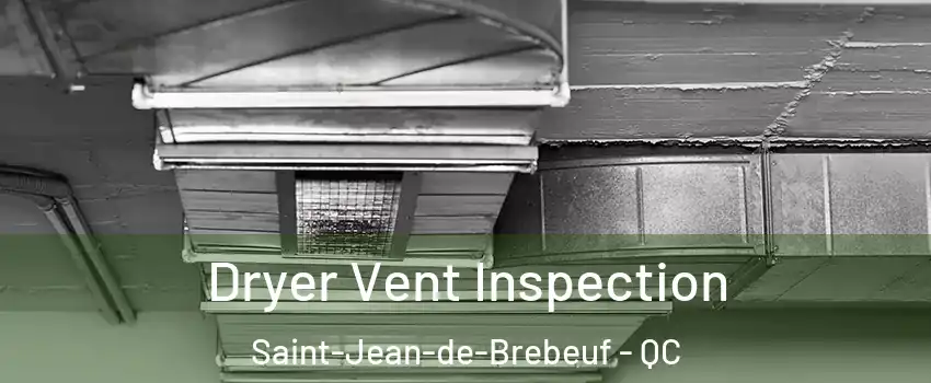  Dryer Vent Inspection Saint-Jean-de-Brebeuf - QC