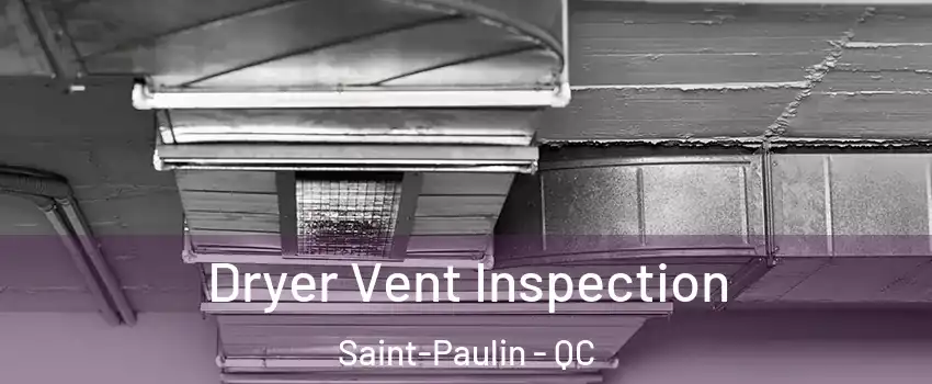  Dryer Vent Inspection Saint-Paulin - QC