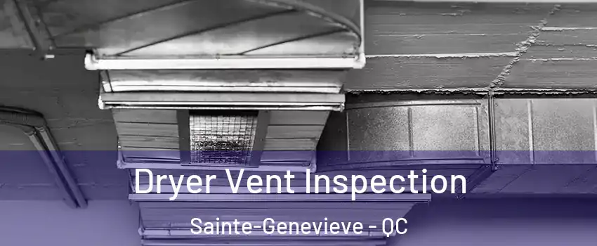  Dryer Vent Inspection Sainte-Genevieve - QC