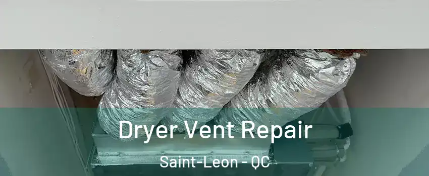  Dryer Vent Repair Saint-Leon - QC