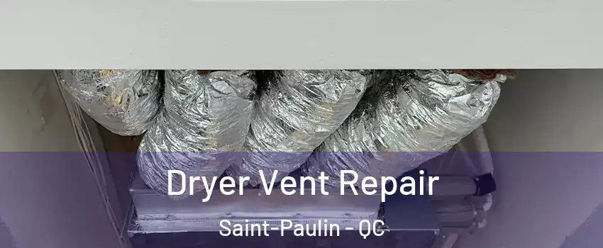  Dryer Vent Repair Saint-Paulin - QC