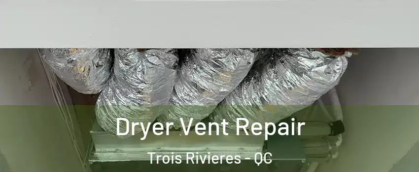  Dryer Vent Repair Trois Rivieres - QC