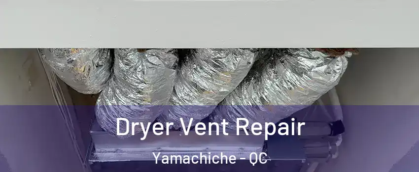  Dryer Vent Repair Yamachiche - QC