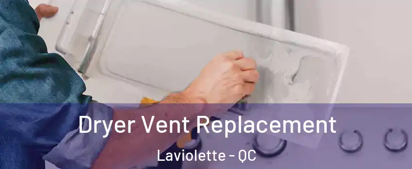  Dryer Vent Replacement Laviolette - QC