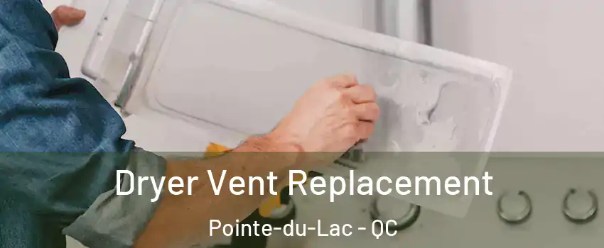  Dryer Vent Replacement Pointe-du-Lac - QC