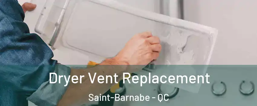  Dryer Vent Replacement Saint-Barnabe - QC
