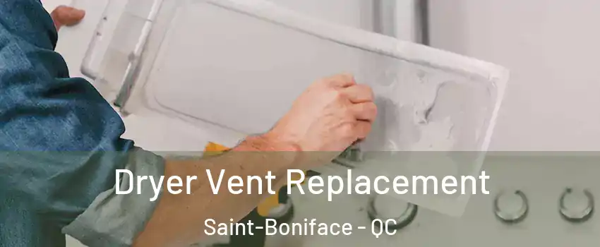  Dryer Vent Replacement Saint-Boniface - QC