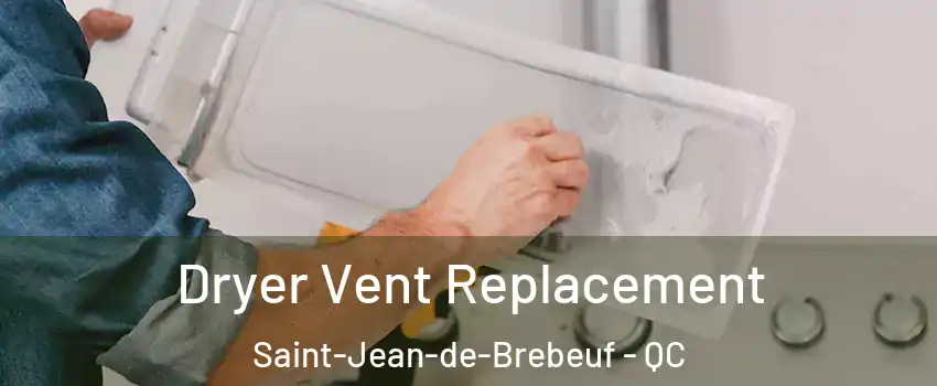  Dryer Vent Replacement Saint-Jean-de-Brebeuf - QC