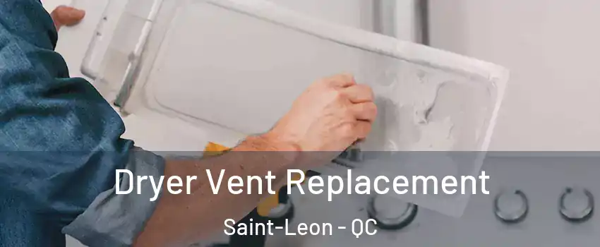  Dryer Vent Replacement Saint-Leon - QC