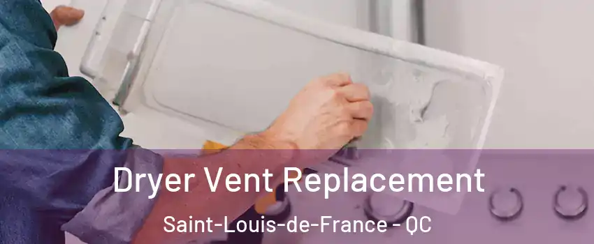  Dryer Vent Replacement Saint-Louis-de-France - QC