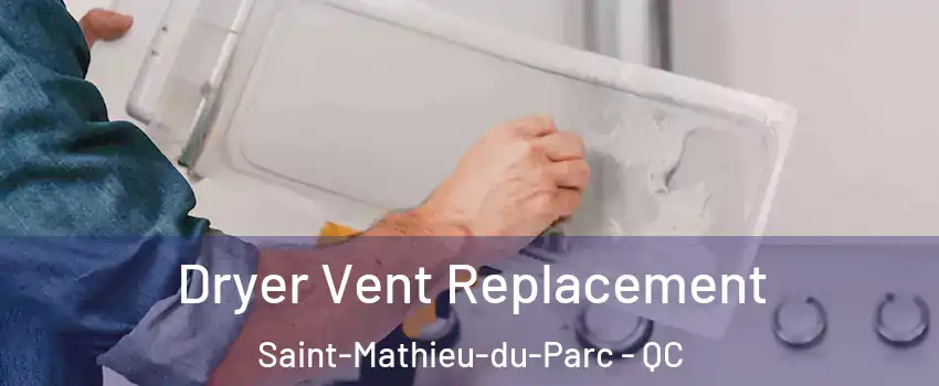  Dryer Vent Replacement Saint-Mathieu-du-Parc - QC