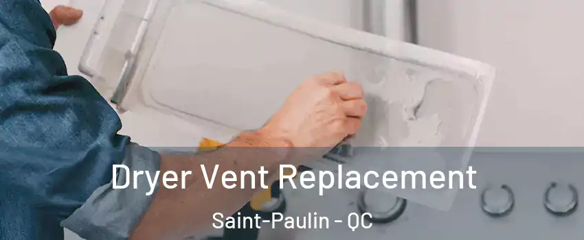  Dryer Vent Replacement Saint-Paulin - QC