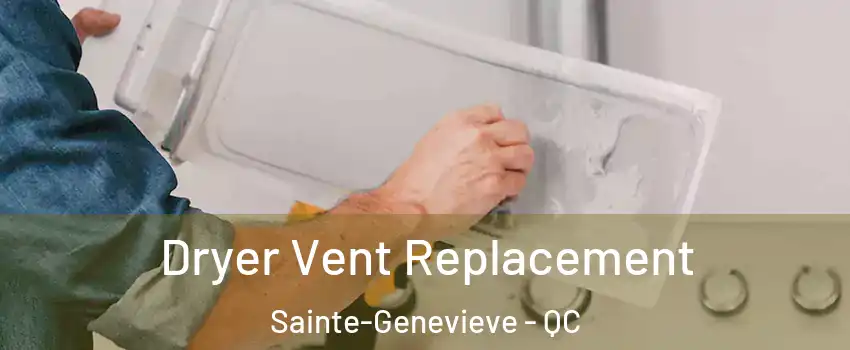  Dryer Vent Replacement Sainte-Genevieve - QC
