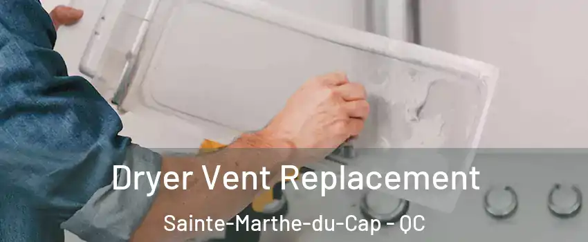  Dryer Vent Replacement Sainte-Marthe-du-Cap - QC