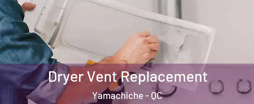  Dryer Vent Replacement Yamachiche - QC