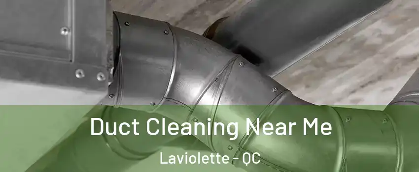  Duct Cleaning Near Me Laviolette - QC