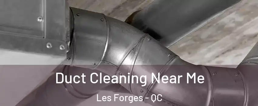  Duct Cleaning Near Me Les Forges - QC